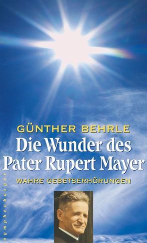 Die Wunder des Pater Rupert Mayer von Behrle,  Günther