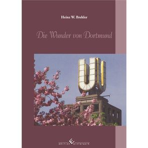 Die Wunder von Dortmund von Brehler,  Heinz W.