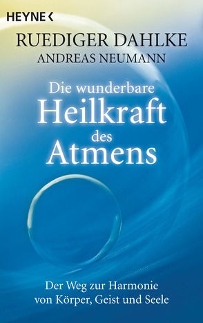 Die wunderbare Heilkraft des Atmens von Dahlke,  Ruediger, Neumann,  Andreas