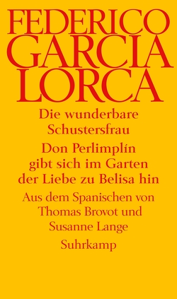 Die wunderbare Schustersfrau. Don Perlimplín gibt sich im Garten der Liebe zu Belisa hin von Brovot,  Thomas, García Lorca,  Federico, Lange,  Susanne