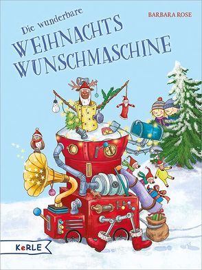 Die wunderbare Weihnachts-Wunschmaschine von Korthues,  Barbara, Rose,  Barbara