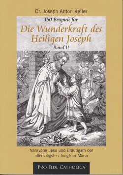 Die Wunderkraft des Heiligen Joseph, Band 2 von Keller,  Joseph Anton