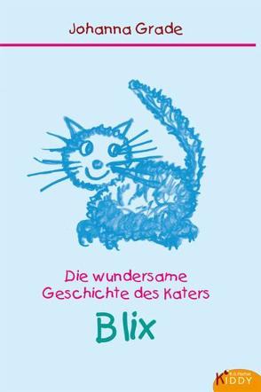 Die wundersame Geschichte des Katers Blix von Grade,  Johanna