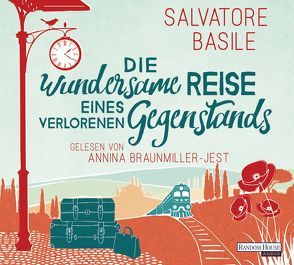 Die wundersame Reise eines verlorenen Gegenstands von Basile,  Salvatore, Bittner,  Elvira, Braunmiller-Jest,  Annina