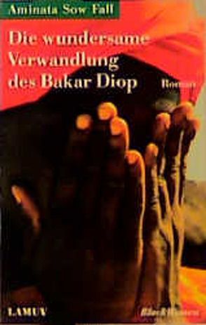 Die wundersame Verwandlung des Bakar Diop von Brillmann-Ede,  Heike, Panzacchi,  Cornelia, Sow Fall,  Aminata