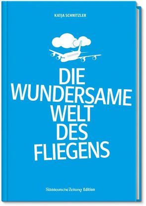 Die wundersame Welt des Fliegens von Schnitzler,  Katja