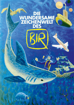 Die wundersame Zeichenwelt des BIR von Birek,  Hardmuth, Ihme,  Burkhard