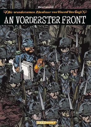 Die wundersamen Abenteuer von Vincent van Gogh – An vorderster Front von Klünder,  Bea, Larcenet,  Manu