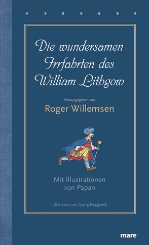 Die wundersamen Irrfahrten des William Lithgow von Deggerich,  Georg, Lithgow,  William, Papan (d.i. Manfred von Papen), Willemsen,  Roger