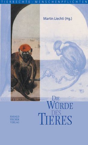 Die Würde des Tieres von Liechti,  Martin