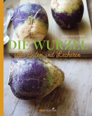 Die Wurzel alles Guten und Leckeren von Randeniye,  Malin