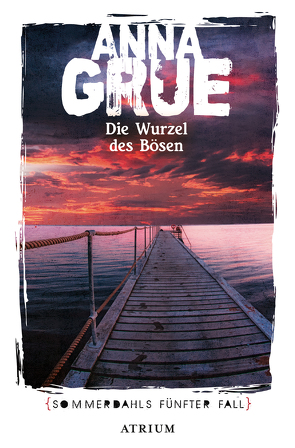 Die Wurzel des Bösen von Grue,  Anna, Sonnenberg,  Ulrich