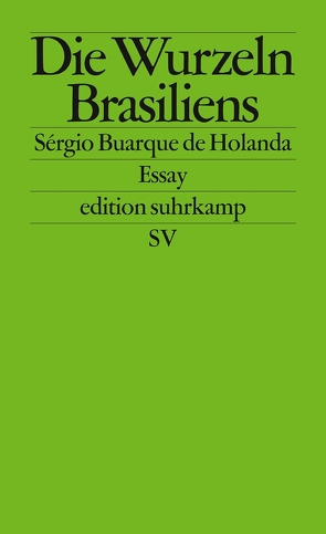 Die Wurzeln Brasiliens von Buarque de Holanda,  Sérgio, Meyer-Minnemann,  Maralde