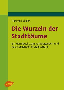 Die Wurzeln der Stadtbäume von Balder,  Helmut