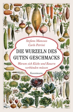 Die Wurzeln des guten Geschmacks von Ammann,  Christine, Mancuso,  Stefano, Petrini,  Carlo