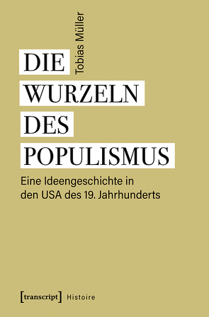 Die Wurzeln des Populismus von Müller,  Tobias