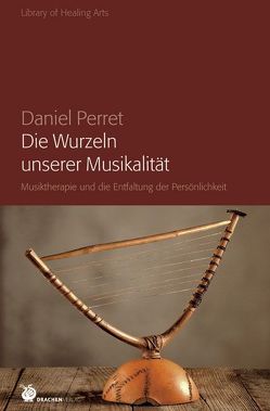 Die Wurzeln unserer Musikalität von Perret,  Daniel