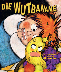 Die Wutbanane von Boetsch,  Susanne, Chen,  Chunhua