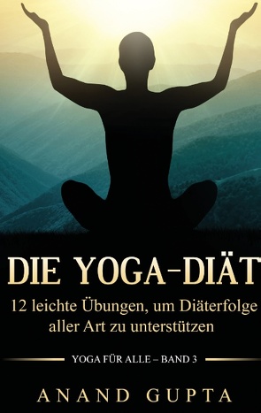 Die Yoga-Diät von Gupta,  Anand