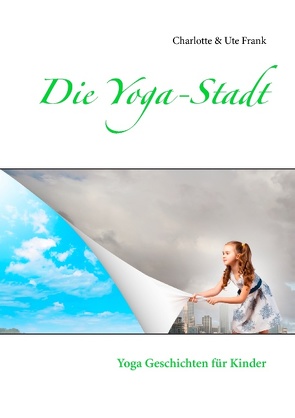 Die Yoga-Stadt von Frank,  Charlotte, Frank,  Ute