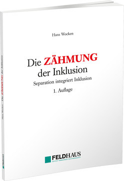 Die Zähmung der Inklusion von Wocken,  Hans