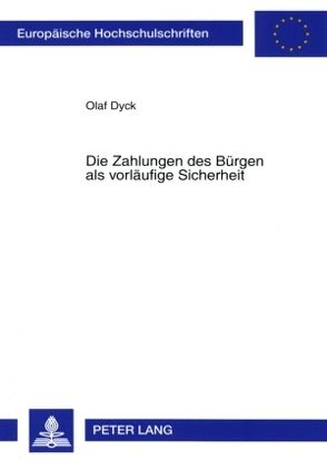 Die Zahlungen des Bürgen als vorläufige Sicherheit von Dyck,  Olaf