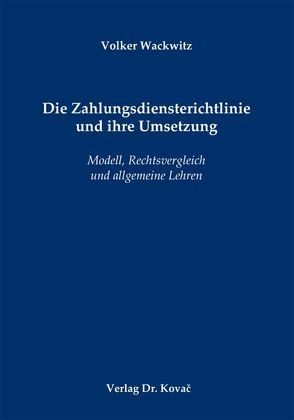 Die Zahlungsdiensterichtlinie und ihre Umsetzung von Wackwitz,  Volker