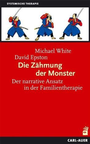 Die Zähmung der Monster von Balkenhol,  Marion, Epston,  David, Fulde,  Dietmar, White,  Michael