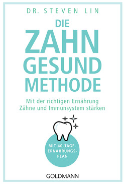 Die Zahn-gesund-Methode von Lin,  Steven