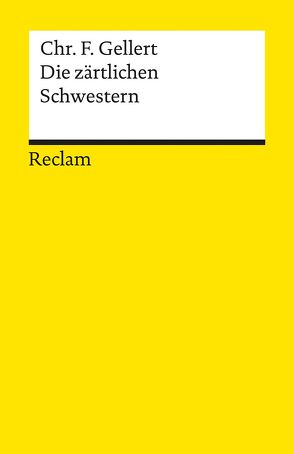 Die zärtlichen Schwestern von Gellert,  Christian F, Steinmetz,  Horst