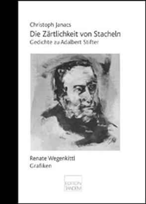 Die Zärtlichkeit von Stacheln von Janacs,  Christoph, Toth,  Volker, Wegenkittl,  Renate