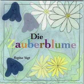 Die Zauberblume von Ramos,  Ángela, Vogt Regina,  Regina, Vogt,  Regina