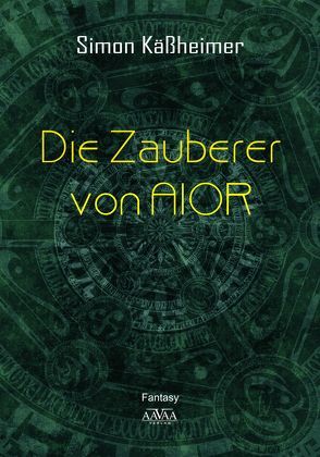 Die Zauberer von AIOR – Großdruck von Käßheimer,  Simon