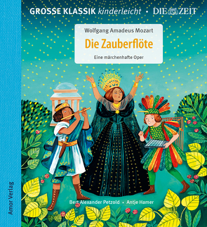 Die Zauberflöte. Eine märchenhafte Oper. von Garcia,  Helena Perez, Hamer,  Antje, Mozart,  Wolfgang Amadeus, Petzold,  Bert Alexander