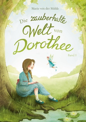 Die zauberhafte Welt von Dorothee von von der Mühle,  Marie