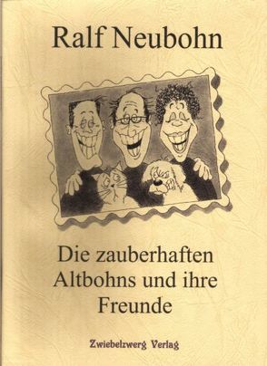 Die zauberhaften Altbohns und ihre Freunde von Grocholl,  Henry, Mönkemöller,  Ulrike, Neubohn,  Ralf, Weiss,  Eddie