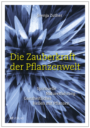 Die Zauberkraft der Pflanzenwelt von Chiappa,  Giorgio, Zuther,  Svenja