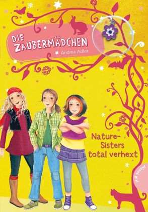 Die Zaubermädchen 4: Nature-Sisters total verhext von Adler,  Andrea, Horstschäfer,  Felicitas, Krämer,  Marina