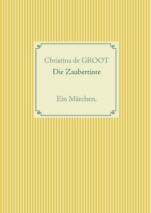 Die Zaubertinte von Groot,  Christina de
