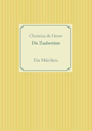 Die Zaubertinte von Groot,  Christina de