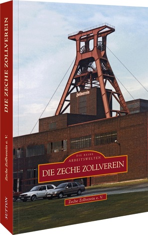 Die Zeche Zollverein von Zeche Zollverein E.v.