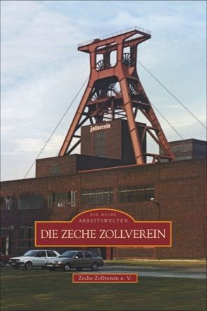 Die Zeche Zollverein von Zeche Zollverein E.v.