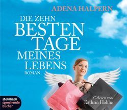 Die zehn besten Tage meines Lebens von Halpern,  Adena, Höhne,  Kathrin