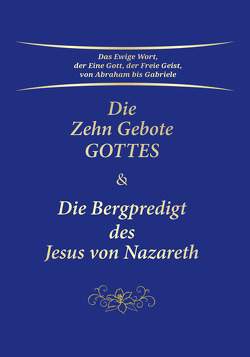 Die Zehn Gebote Gottes & Die Bergpredigt des Jesus von Nazareth von Gabriele