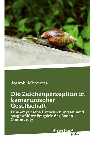 Die Zeichenperzeption in kamerunischer Gesellschaft von Mbongue,  Joseph