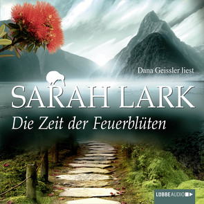 Die Zeit der Feuerblüten von Geissler,  Dana, Lark,  Sarah