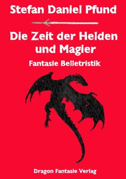 Die Zeit der Helden und Magier von Pfund,  Stefan Daniel