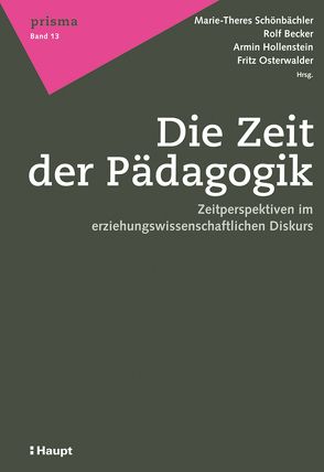 Die Zeit der Pädagogik von Becker,  Rolf, Hollenstein,  Armin, Osterwalder,  Fritz, Schönbächler,  Marie-Theres