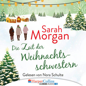 Die Zeit der Weihnachtsschwestern von Morgan,  Sarah, Schulte,  Nora