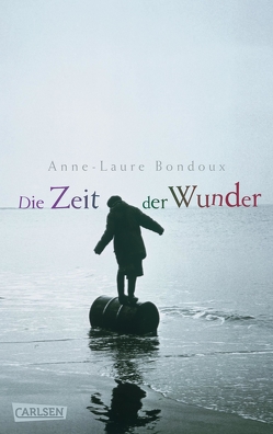 Die Zeit der Wunder von Bondoux,  Anne-Laure, Vogel,  Maja von